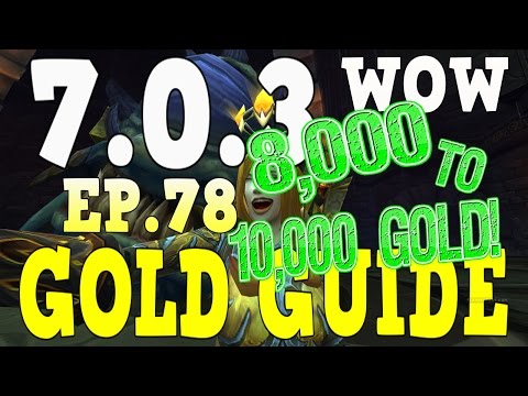 WoW Gold Farming 7.0.3 - Gold Guide Series Ep.78 - 8k-10k Gold - Legion