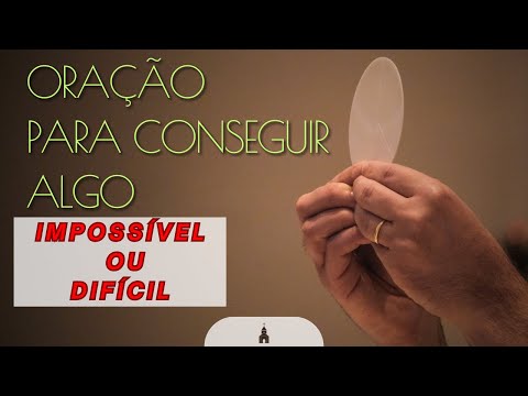 Oração Poderosa Para Conseguir o Impossível na Sua Vida