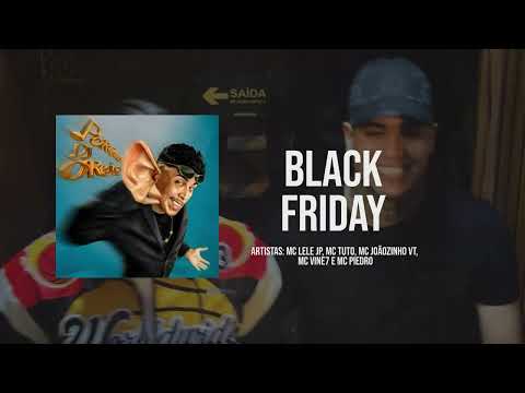BLACK FRIDAY - MC Lele JP, MC Tuto, MC Joãozinho VT, MC Vine 7 e MC Piedro (DJ Oreia) Faixa 01