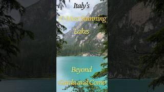 Italy's 10 Most Stunning Lakes : Beyond Garda and Como | Most beautiful lakes of Italy
