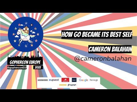 GopherCon Europe 2022:  Cameron Balahan - How Go Became its Best Self