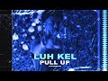 Luh Kel - Pull Up • Live Session