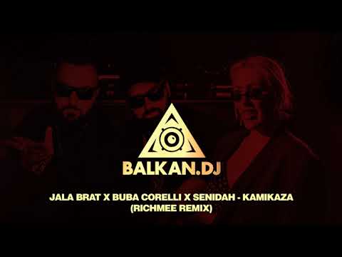 Jala Brat x Buba Corelli x Senidah - KAMIKAZA (RichMee Remix)