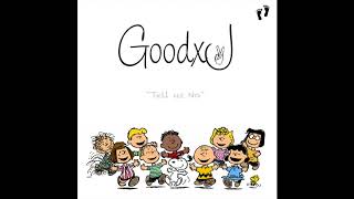 GoodxJ - Tell us No