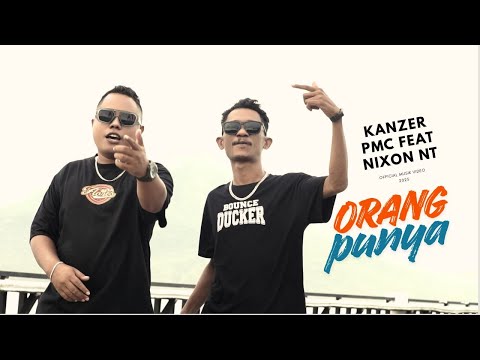 Kanzer pmc - Orang Punya (feat. Nixon NT) (Official Music Video)