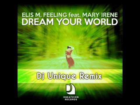 Elis M  Feeling ft Mary Irene Dream Your World (Dj Unique Remix)