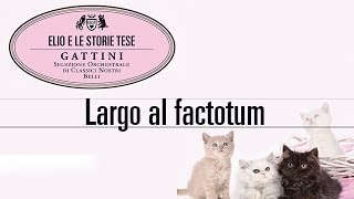 Elio e le Storie Tese - Largo al factotum &quot;Tratto dall&#39;album Gattini&quot;