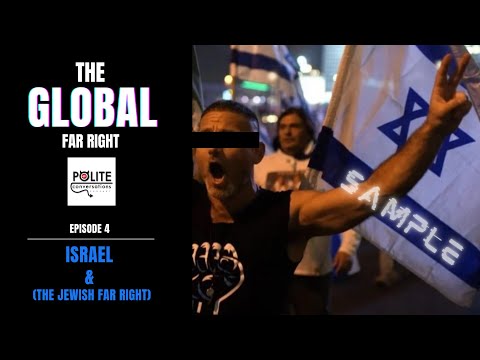 (SAMPLE) Global Far Right 4: Israel (& The Jewish Far Right)