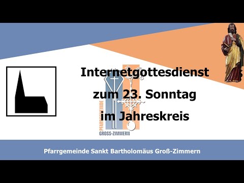 Gottesdienst zum 23. Sonntag im JK (04.09.2022 10:30 Uhr) | St. Bartholomäus Groß-Zimmern