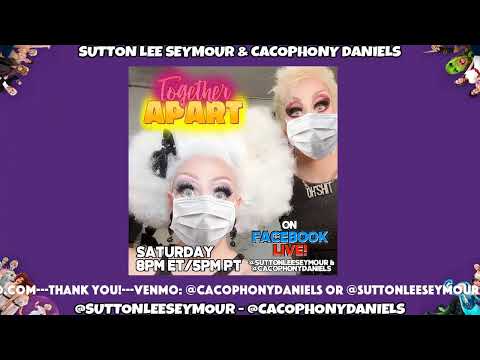 Together APART- Sutton Lee Seymour and Cacophony Daniels!