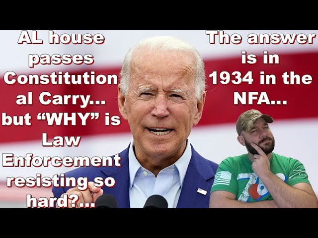 AL House passes Constitutional Carry... but "Why" is Law Enforcement resisting so hard?... the NFA