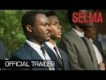 SELMA - Official Trailer (HD)