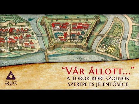"Vár állott..." - A török kori Szolnok szerepe és jelentősége