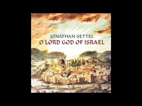 Pray for the Peace of Jerusalem  - Jonathan Settel - O Lord God of Israel