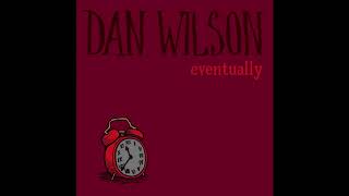 Dan Wilson - Eventually