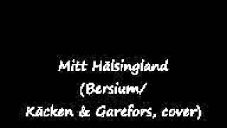 Mitt Hälsingland (Bersium/Käcken & Garefors, cover)