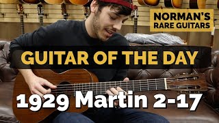 Video thumbnail for Guitar of the Day: 1929 Martin 2-17 | Norman's Rare Guitars by Normans Rare Guitars