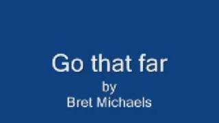 Go that far by bret michaels