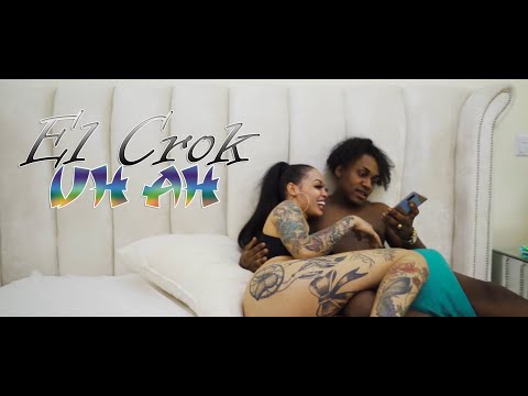 El Crok - Uh ah (Video oficial)