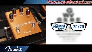 Video thumbnail for NAMM 2020 | Fender Tube Tremolo Pedal - American Musical Supply by American Musical Supply
