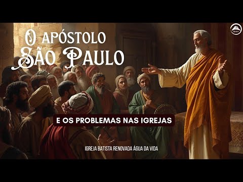 O apóstolo S. Paulo e os problemas nas igrejas