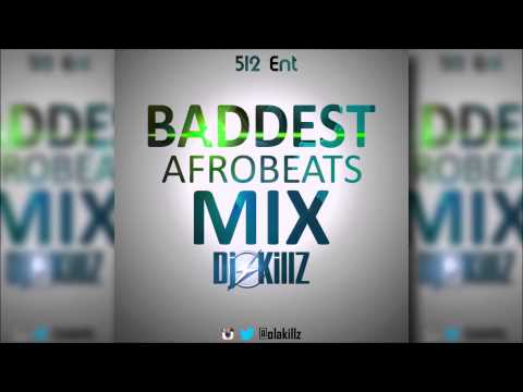 Baddest Afrobeats Mix 2016 DJ KILLZ ft iyanya ,lil kesh, davido, wizkid, flavour, psquare,skales.