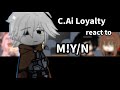 C AI Loyalty React To M Y N 1 2 C Ai React To Gacha Club Angst Drama