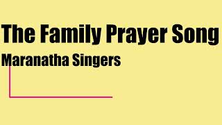 The Family Prayer Song by Maranatha Singers