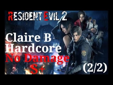 [No Commentary] Resident Evil 2 REmake - Claire B: Hardcore S+ Rank No Damage (Part 2/2)
