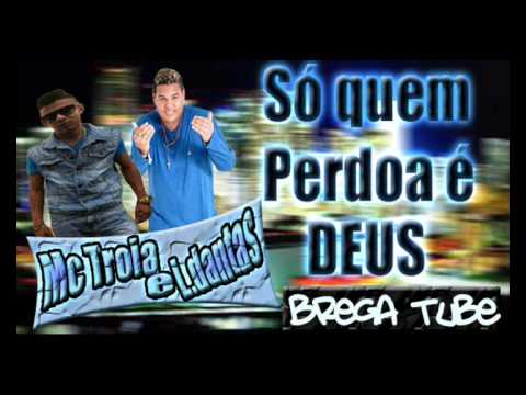 Mc Troia e Lipinho Dantas   Só quem Perdoa é DEUS   SEM VINHETA