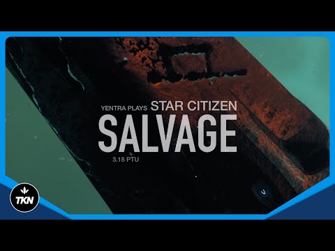 Yentra Plays Star Citizen: Salvage Guide - 3.18 PTU