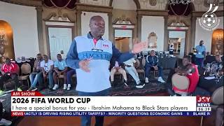 2026 World Cup: I have a special bonus for you - Ibrahim Mahama to Black Stars players | AM Sports