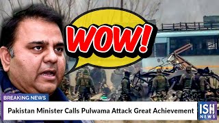 Pakistan Minister Calls Pulwama Attack Great Achievement