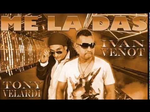Ivan Venot & Tony Velardi - ME LA DAS