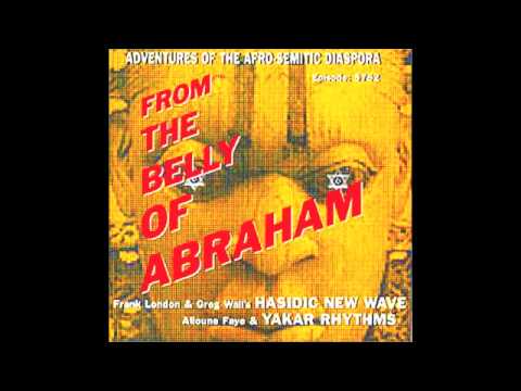 Hasidic New Wave & Yakar Rhythms: From The Belly Of Abraham