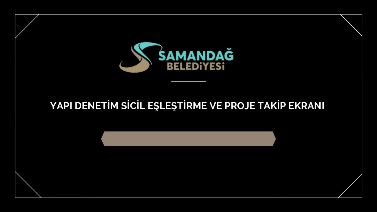 SAMANDAĞ BELEDİYESİ / 004- Yapı Denetim Sicil Eşleştirme ve Proje Takip Ekranı