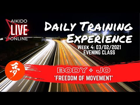 AIKIDO ONLINE / BODY + JO 'Freedom of Movement' / Daily Training Experience 03/02/21