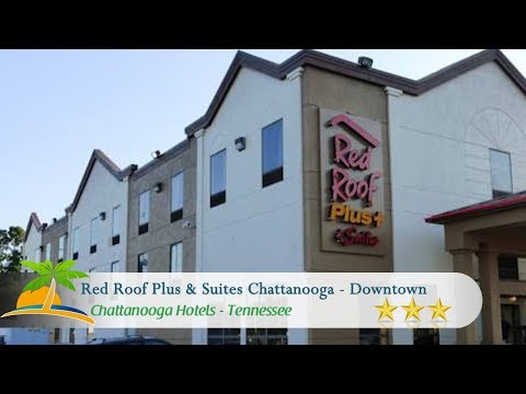Red Roof Plus & Suites Chattanooga - Downtown - Chattanooga Hotels, Tennessee