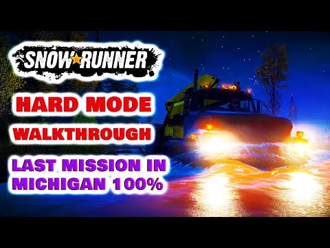 SnowRunner Hard Mode Walkthrough Part 30 - Last Mission in Michigan 100% | Unfortunate Event