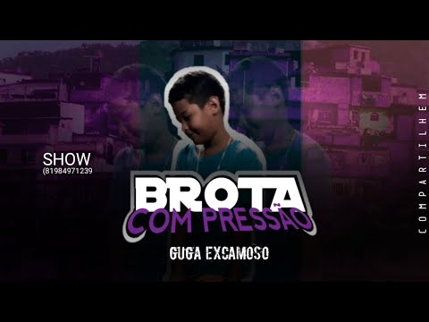 MC GUGA EXCAMOSO - BROTA COM PRESSÃO