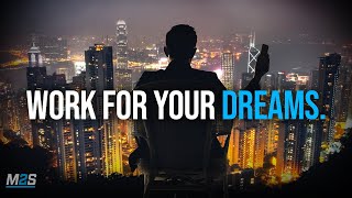 WORK FOR YOUR DREAMS - Powerful Study Motivation