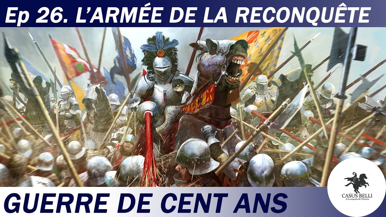 Casus Belli - S1 Ep 26 - Réformer pour construire l'armée de la reconquête - Guerre de cent ans