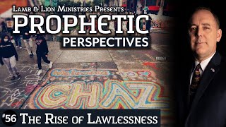 The Rise of Lawlessness | Prophetic Perspectives #56