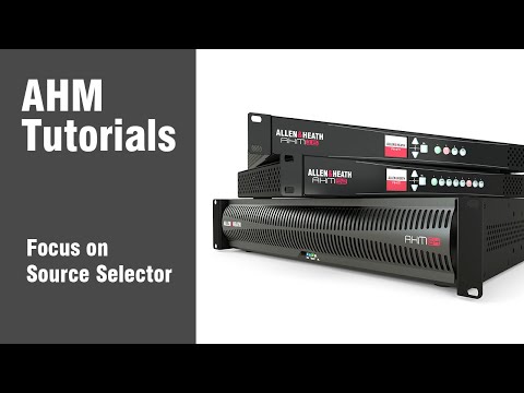 AHM System Manager - Focus on Source Selector