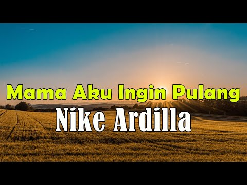 Nike Ardila - Mama Aku Ingin Pulang Lirik
