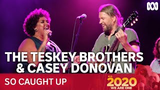 The Teskey Brothers &amp; Casey Donovan - So Caught Up | New Year&#39;s Eve 2020
