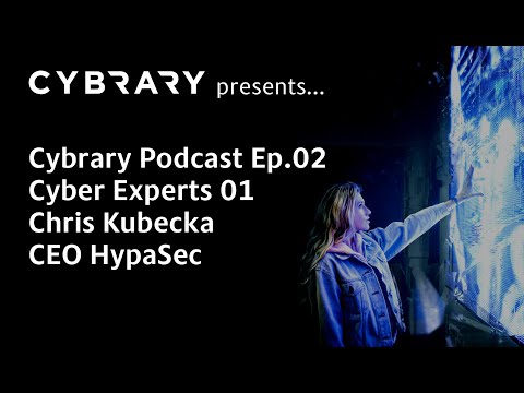 The Cybrary Podcast Ep.02 - Cyber Experts 01 - Chris Kubecka | CEO of HypaSec