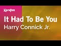 It Had to Be You - Harry Connick Jr. | Karaoke Version | KaraFun