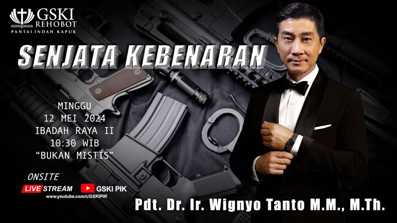 Sesi 2 – Senjata Kebenaran: Bukan Mistis – Pdt. Dr. Ir. Wignyo Tanto, M.M., M.Th. (120524)