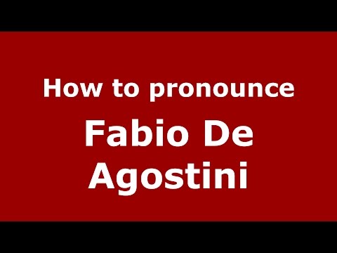 How to pronounce Fabio De Agostini (Italian/Italy)  - PronounceNames.com
